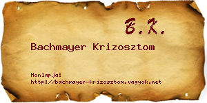 Bachmayer Krizosztom névjegykártya
